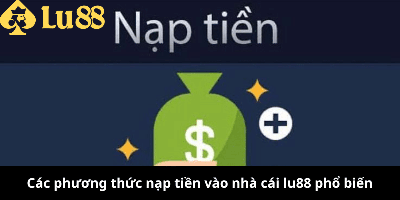 Nạp Tiền LU88 Hướng dẫn cách nạp tiền 2025 nạp tiền lu88