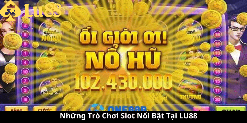 Săn Hũ Slot 10 Tỷ Tại LU88 - Chinh Phục Giấc Mơ Đổi Đời Săn Hũ Slot 10 Tỷ