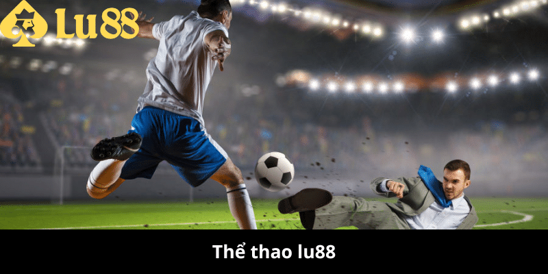 Thể Thao Lu88 - Cá Cược Bóng Đá, Thắng Lớn Mỗi Trận! thể thao lu88