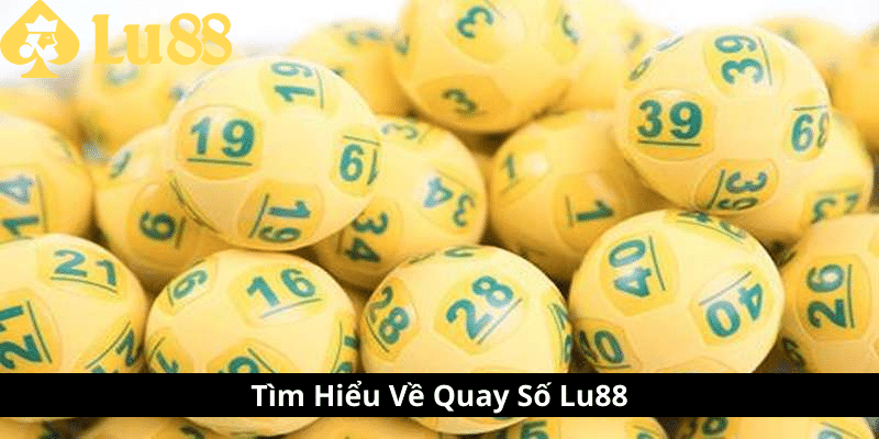 Quay Số Lu88 - Tham Gia Thế Giới Cá Cược Số Đầy Mê Hoặc quay số lu88